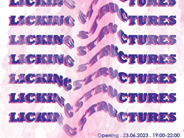 Licking Structures | Exhibition Opening