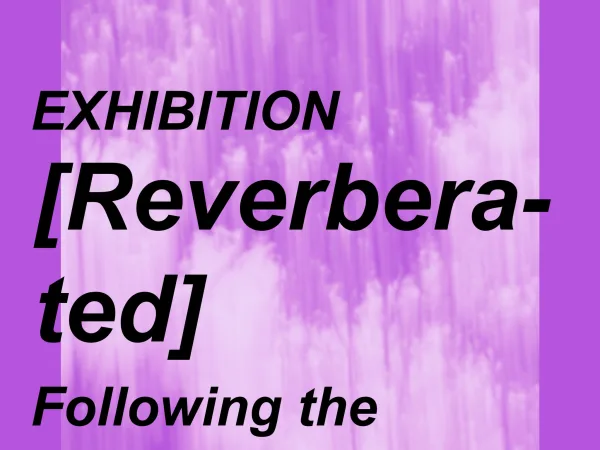 [Reverberated]