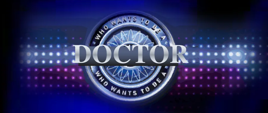 Who Wants To Be A Doctor?